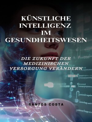 cover image of Künstliche Intelligenz im Gesundheitswesen